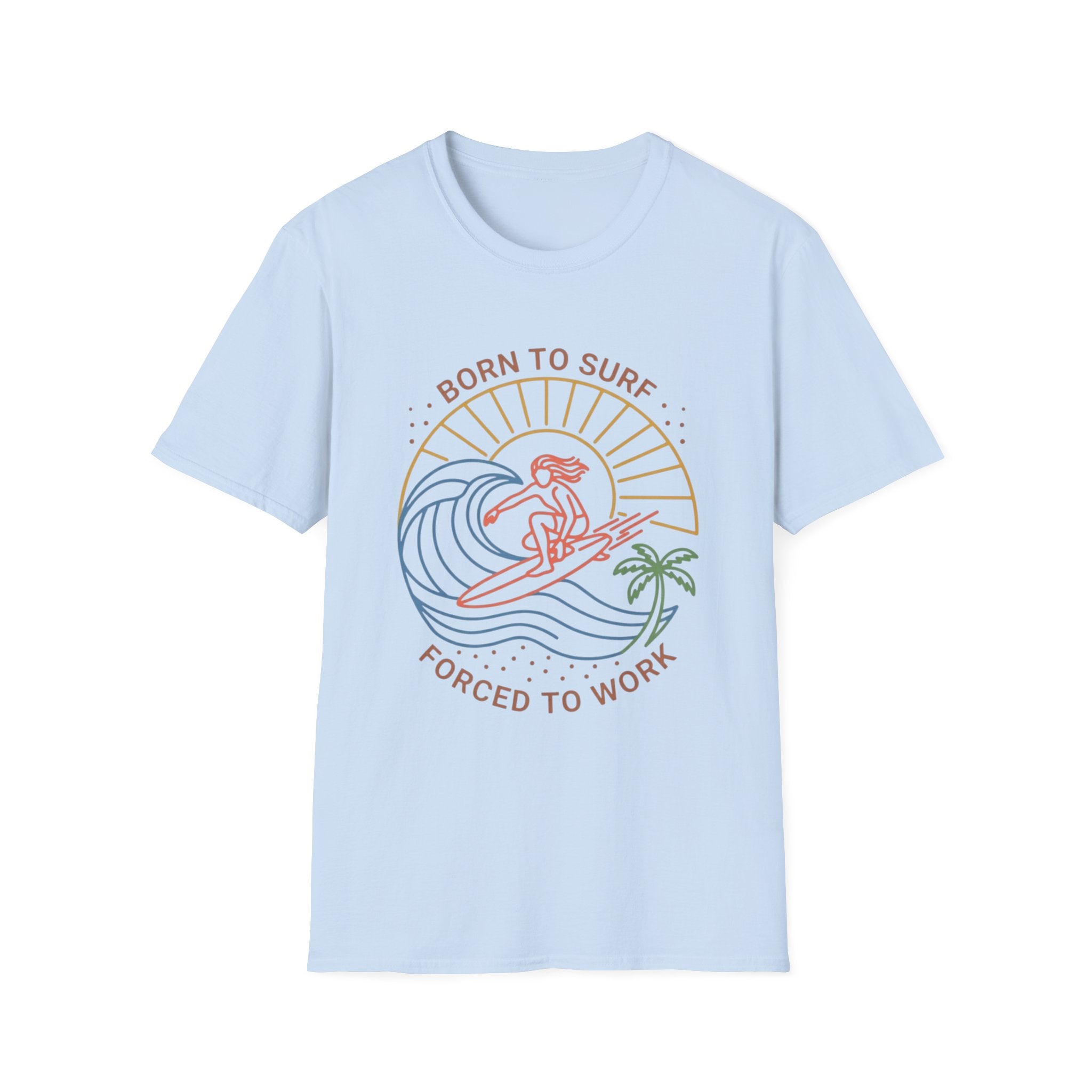 Born To Surf- Forced To Work